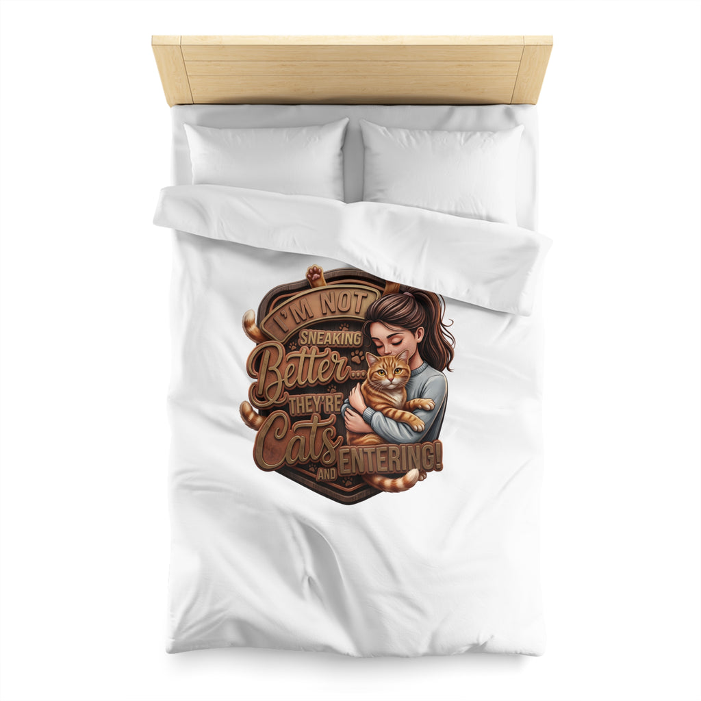 Cat Lover Duvet Cover — "I’m Not Sneaking, Better The Way Cats Are Entering" Cozy Microfiber
