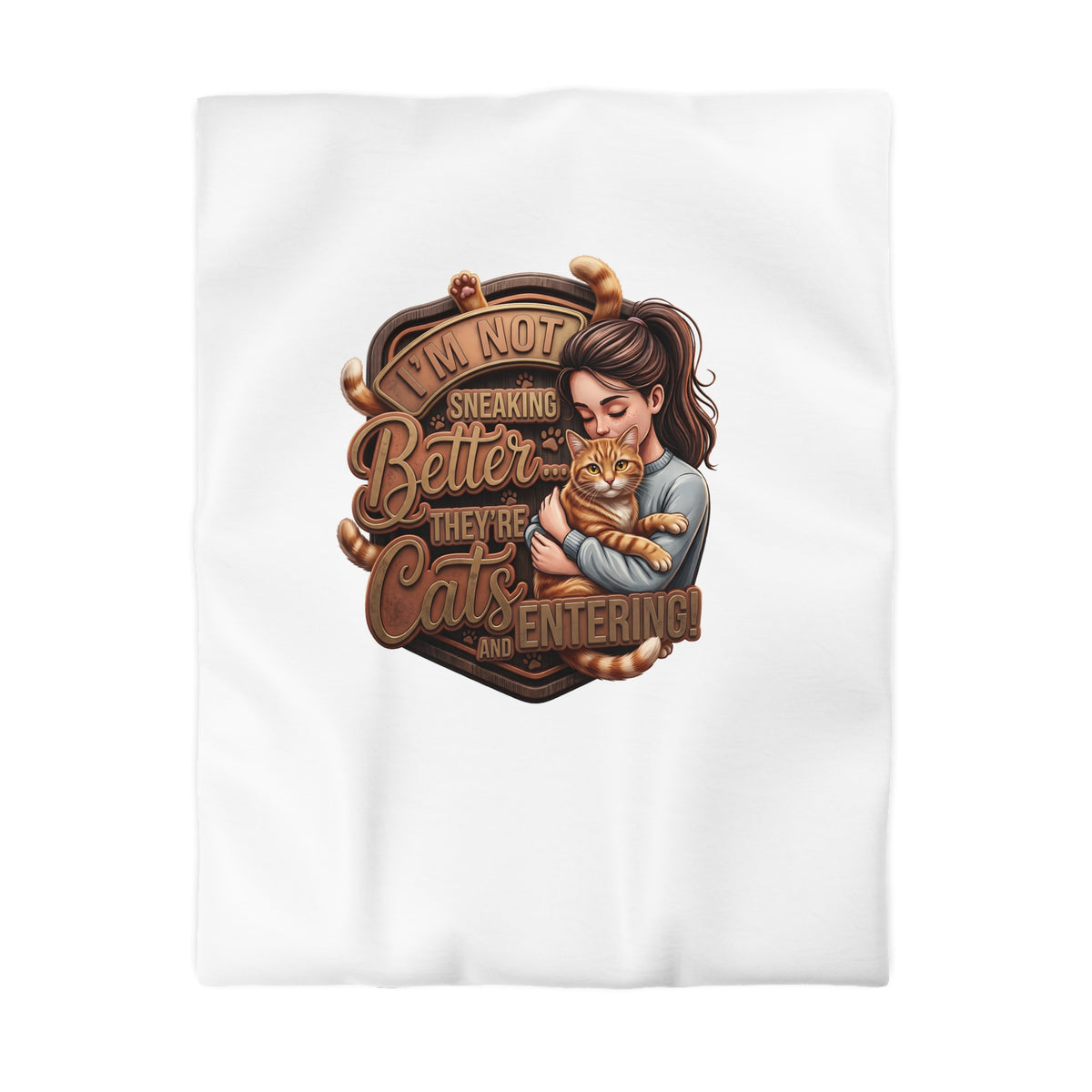 Cat Lover Duvet Cover — "I’m Not Sneaking, Better The Way Cats Are Entering" Cozy Microfiber