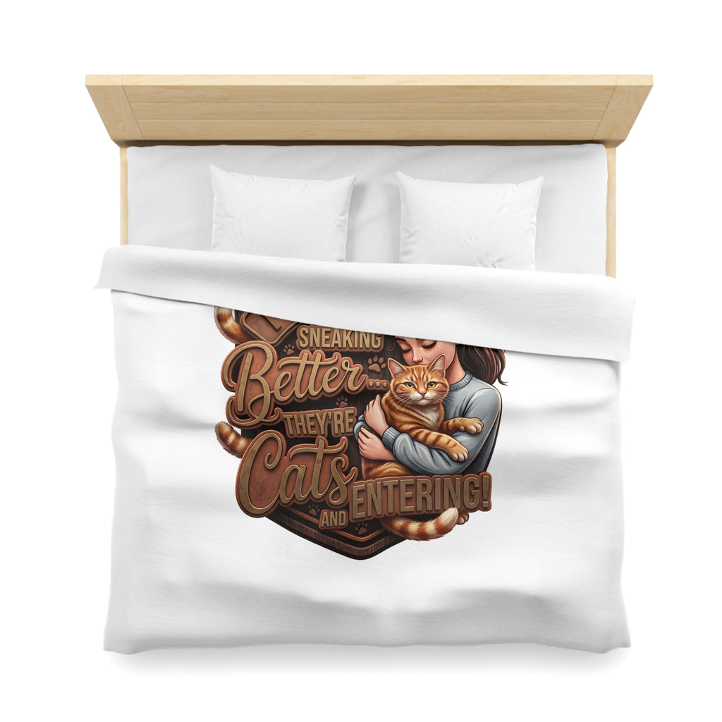 Cat Lover Duvet Cover — "I’m Not Sneaking, Better The Way Cats Are Entering" Cozy Microfiber