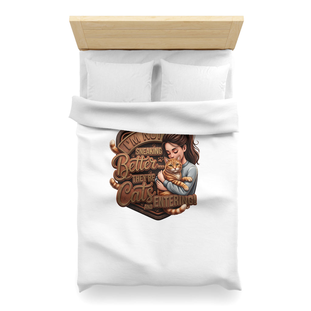 Cat Lover Duvet Cover — "I’m Not Sneaking, Better The Way Cats Are Entering" Cozy Microfiber