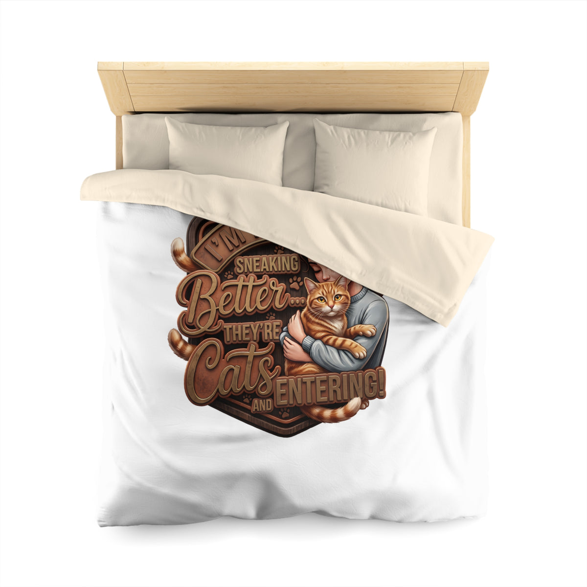Cat Lover Duvet Cover — "I’m Not Sneaking, Better The Way Cats Are Entering" Cozy Microfiber