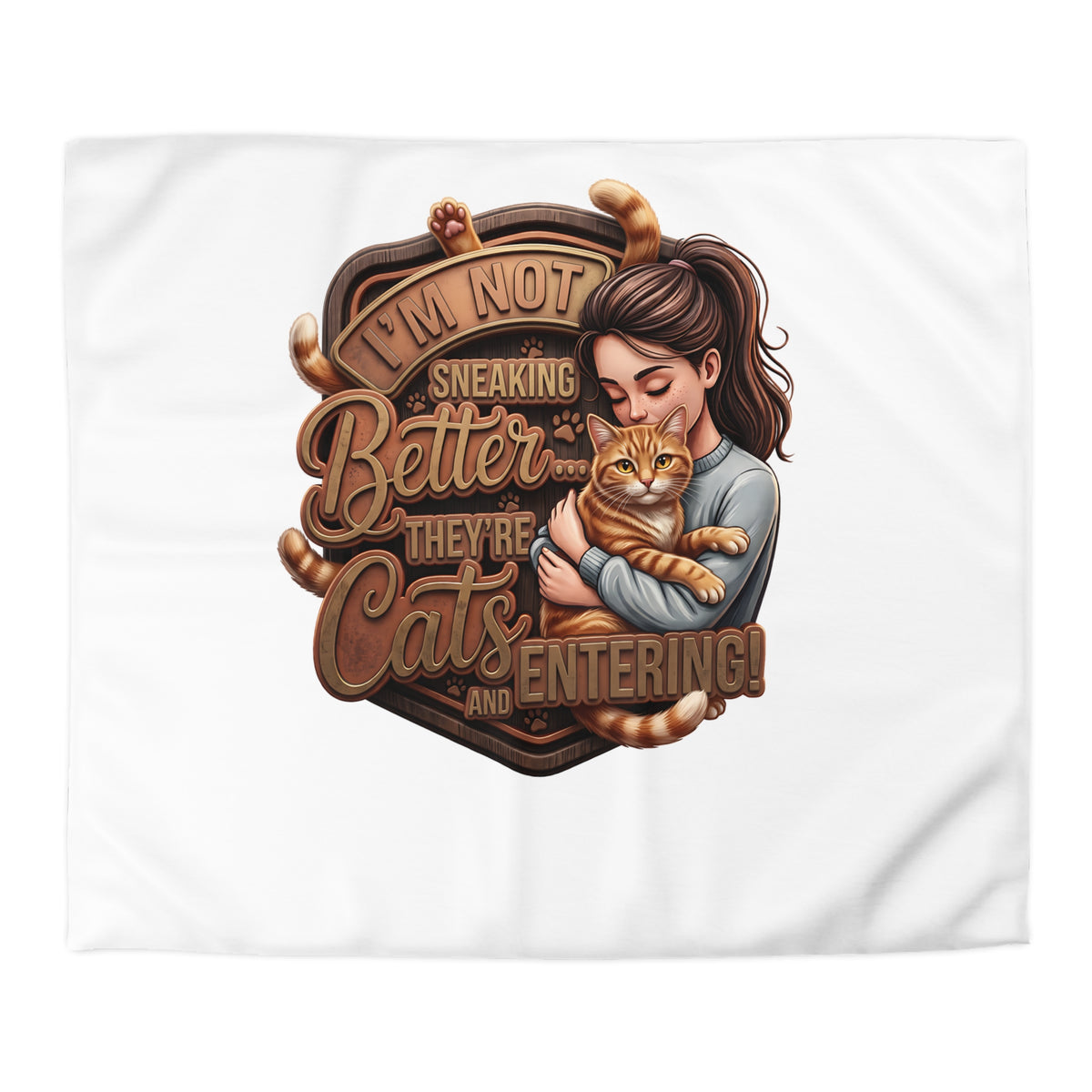 Cat Lover Duvet Cover — "I’m Not Sneaking, Better The Way Cats Are Entering" Cozy Microfiber