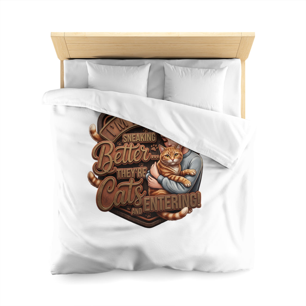 Cat Lover Duvet Cover — "I’m Not Sneaking, Better The Way Cats Are Entering" Cozy Microfiber