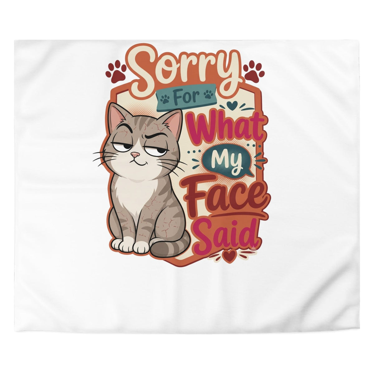 Close-up of the Sorry for What My Face Said print: a smirking gray tabby in front of a red badge lettered Sorry for what my face said, on the white cover